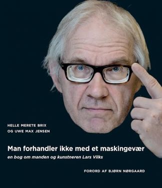 Man forhandler ikke med et maskingevær: om manden og kunstneren Lars Vilks