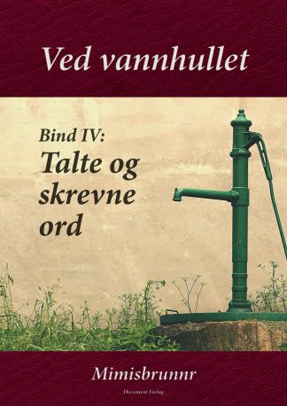 Ved vannhullet - Bind IV: Talte og skrevne ord (E-bok)