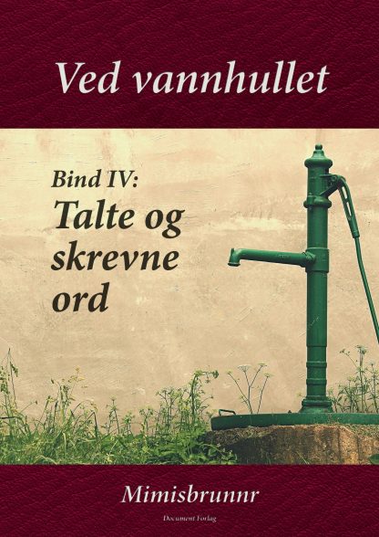 Ved vannhullet - Bind IV: Talte og skrevne ord (E-bok)