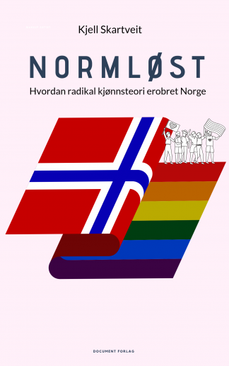 Normløst - Hvordan radikal kjønnsteori erobret Norge