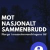 Mot nasjonalt sammenbrudd. Norge i masseinnvandringens tid (ebok)