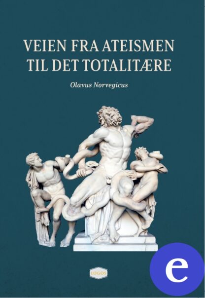 Veien fra ateismen til det totalitære (ebok)